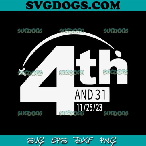 Football Game 4th And 31 SVG, 11 25 23 SVG PNG DXF EPS