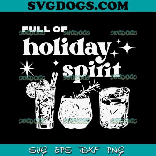 Full Of Holiday Spirit SVG, Christmas Drinks SVG PNG EPS DXF