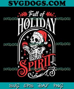 Full Of Holiday Spirit SVG, Skull Santa Claus SVG, Skull Santa Coffee SVG PNG EPS DXF