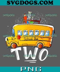 Funny 2nd Birthday School Bus PNG, Funny Two Year Old 2nd Birthday School Bus Decorations Party PNG