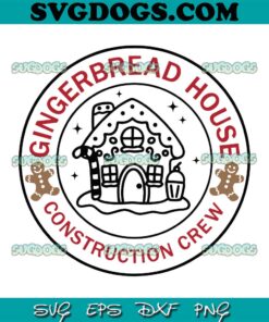 Gingerbread House Crew SVG, Construction Crew Christmas SVG PNG EPS DXF