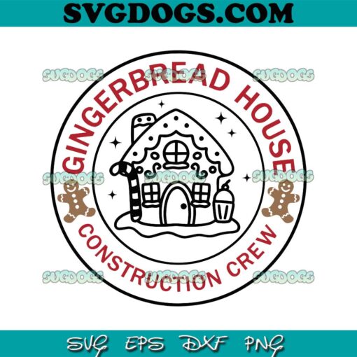 Gingerbread House Crew SVG, Construction Crew Christmas SVG PNG EPS DXF