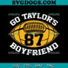 Go Taylors Boyfriends Brother SVG, Taylors Football SVG PNG DXF EPS