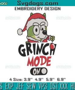 Grinch Mode On Embroidery, Bluey Grinch Christmas Embroidery