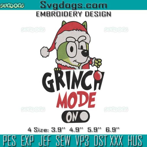 Grinch Mode On Embroidery, Bluey Grinch Christmas Embroidery