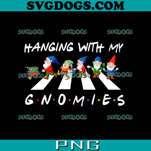 Hanging With My Gnomies PNG, Christmas Gnomies PNG