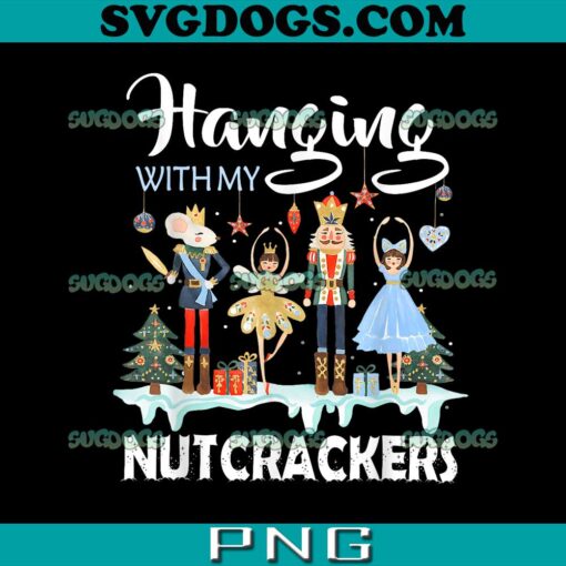 Hanging With My Nutcrackers PNG, Squad Christmas Ballet Dance PNG