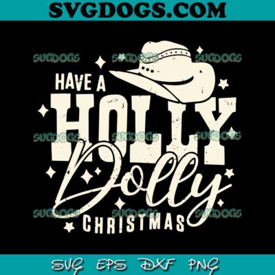 Have A Holly Dolly Christmas SVG