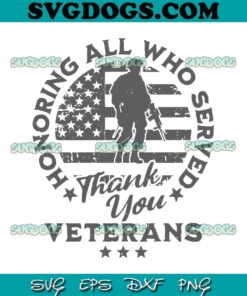 Honoring All Who Served Thank You Veterans Day SVG, Veteran SVG PNG EPS DXF