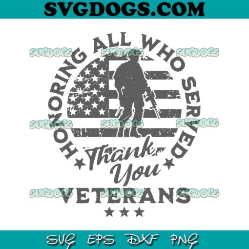 Honoring All Who Served Thank You Veterans Day SVG, Veteran SVG PNG EPS DXF