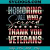 Honoring All Who Served Thank You Veterans Day SVG, Veteran SVG PNG EPS DXF