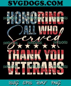 Honoring All Who Served Thank You Veterans SVG PNG, Veteran’s Day SVG PNG EPS DXF