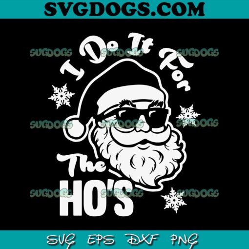 I Do It For The Hos SVG, Santa Claus SVG PNG EPS DXF