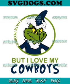 I Hate People But I Love My Cowboys SVG, Grinch Santa Christmas SVG, Dallas Cowboys SVG PNG DXF EPS