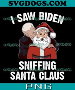 I Saw Biden Sniffing Santa Claus PNG