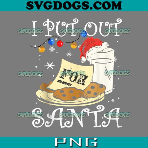 I Put Out For Santa Milk And Cookies Christmas PNG