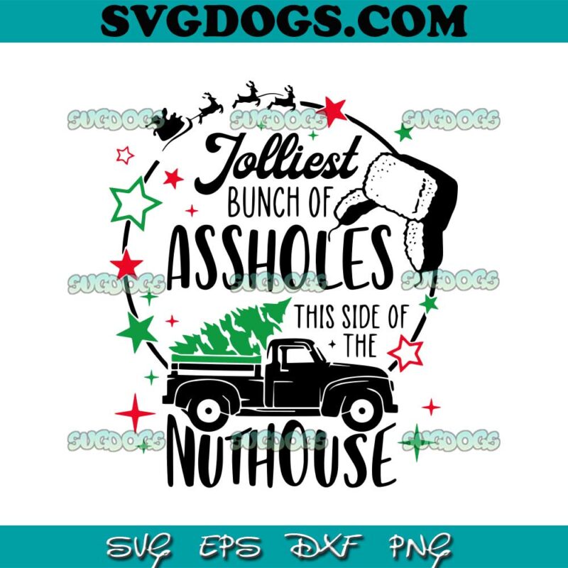 Jolliest Bunch of Assholes This Side Of The Nuthouse SVG