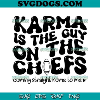 Karma Is the Guy On The Chief SVG File