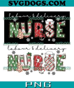 Labor And Delivery Nurse Christmas PNG, Nurse Christmas PNG, Labor And Delivery Nurse PNG