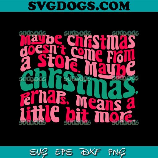 Maybe Christmas Doesn’t Come From A Store SVG, Christmas SVG PNG DXF EPS