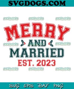 Merry And Married Est 2023 SVG, Christmas Wedding SVG PNG EPS DXF