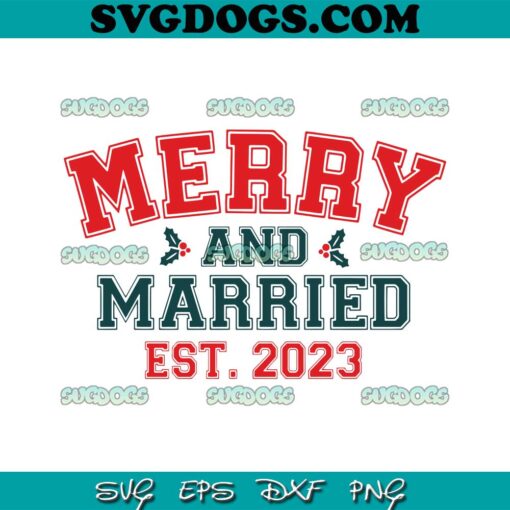 Merry And Married Est 2023 SVG, Christmas Wedding SVG PNG EPS DXF