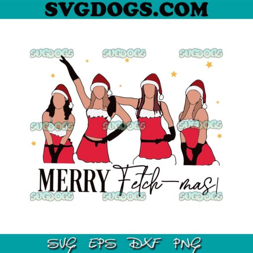 Merry Fetchmas SVG, Mean Girls Santa SVG, Mean Girls Jingle Bell Rock SVG PNG EPS DXF