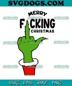 Merry Fucking Christmas SVG, Grinch Middle Finger SVG, Grinch Funny Christmas SVG PNG DXF EPS