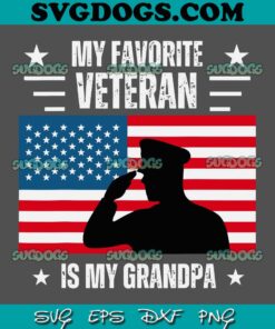 Veterans Day Military My Favorite Veteran Is My Grandpa  SVG PNG