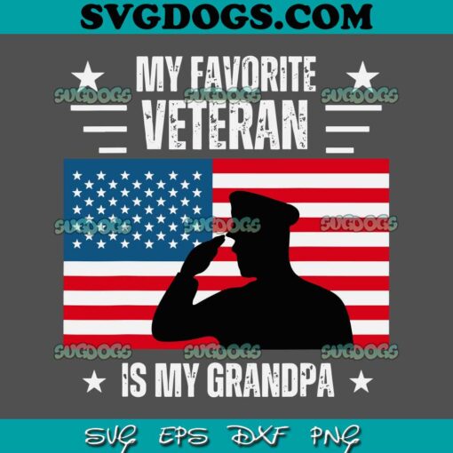 Veterans Day Military My Favorite Veteran Is My Grandpa SVG PNG