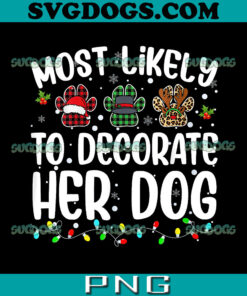 Most Likely To Decorate Her Dog PNG, Santa Hat Xmas Quote PNG, Family Christmas Pajamas PNG