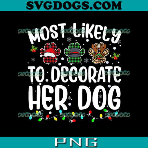 Most Likely To Decorate Her Dog PNG, Santa Hat Xmas Quote PNG, Family Christmas Pajamas PNG