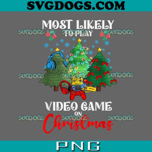 Most Likely To Play Video Games On Christmas PNG