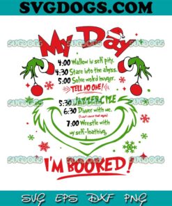 My Day Schedule Im Booked Christmas SVG, My Day Grinch SVG PNG DXF EPS