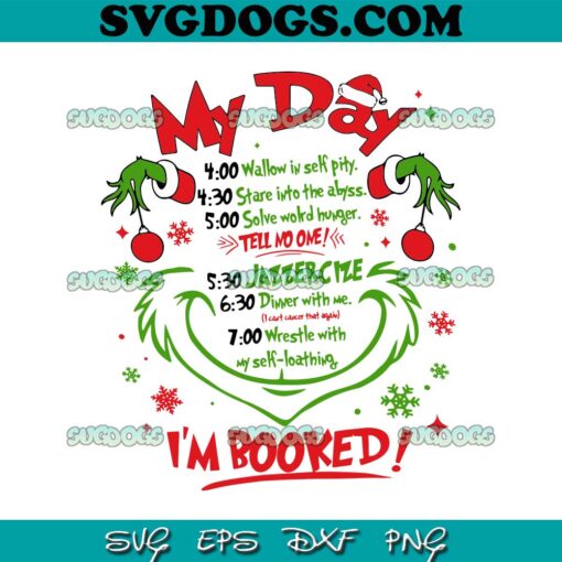 My Day Schedule Im Booked Christmas SVG, My Day Grinch SVG PNG DXF EPS