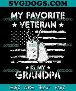 My Favorite Veteran Is My Grandpa SVG, Veterans Day SVG PNG EPS DXF