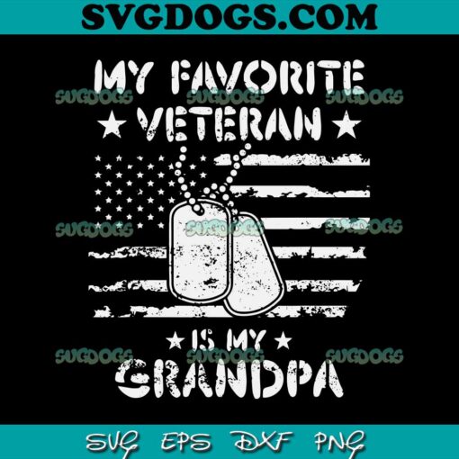 My Favorite Veteran Is My Grandpa SVG, Veterans Day SVG PNG EPS DXF
