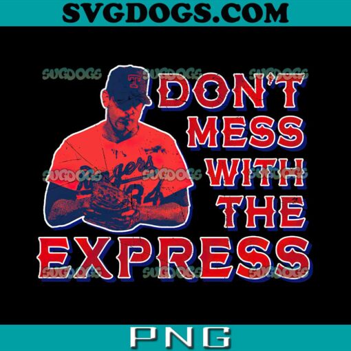 Nolan Ryan Texas Rangers PNG, Don’t Mess With The Express PNG, Texas Rangers PNG