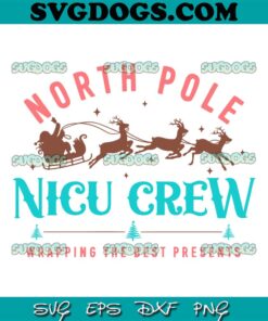 North Pole NICU Nurse Wrapping The Best Presents SVG, Nurse Christmas SVG PNG EPS DXF