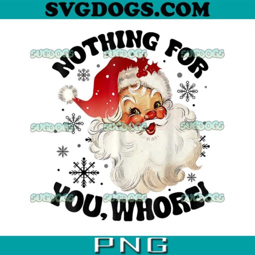 Nothing For You Whore PNG, Funny Santa Claus Christmas PNG