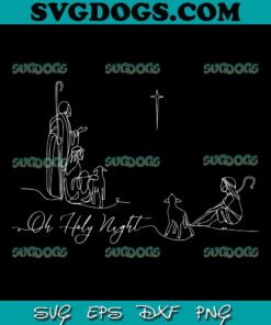 Oh Holy Night SVG, Christian Christmas SVG PNG EPS DXF