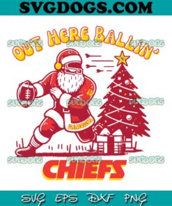 Out Here Balling Chiefs SVG, Baseball Christmas SVG, Funny Santa SVG PNG EPS DXF