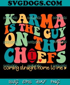 Retro Groovy Karma Is the Guy On The Chief SVG, Travis Kelce And Taylor Swift SVG PNG EPS DXF