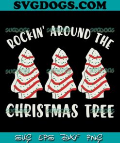 Rockin Around The Christmas Tree SVG, Christmas Tree Cakes SVG PNG EPS DXF