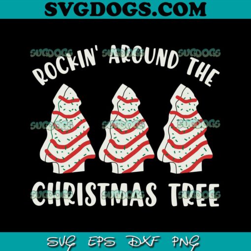 Rockin Around The Christmas Tree SVG, Christmas Tree Cakes SVG PNG EPS DXF