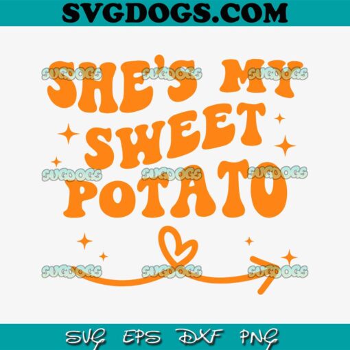 She’s My Sweet Potato SVG, Thanksgiving Matching Couple SVG, She’s My Sweet Potato I Yam Set SVG PNG DXF EPS