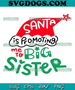 Santa Is Promoting Me To Big Sister SVG, Christmas Sister SVG PNG EPS DXF