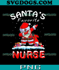 Santa’s Favorite Nurse PNG, Christmas PNG, Funny Dabbing Santa PNG