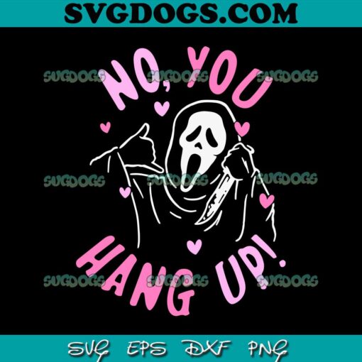 Scream No You Hang Up SVG, Scream Ghostface SVG, Halloween SVG PNG DXF EPS