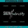Support Your Skincare Dealer SVG, Skincare SVG PNG EPS DXF